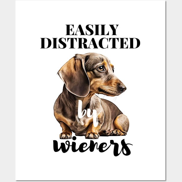 Easily Distracted By Wieners Dachshund Funny Weiner Dog Wall Art by Unboxed Mind of J.A.Y LLC 